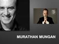 MURATHAN MUNGAN. MURATHAN MUNGAN KİMDİR? Murathan Mungan, yazar, oyun yazarı ve şair. Cumhuriyet Dönemi Türk Edebiyatı sanatçılarından olan Murathan Mungan’ın.