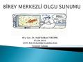 Arş. Gör. Dr. Halil Volkan TEKAYAK 05.04.2016 ÇÜTF Aile Hekimliği Anabilim Dalı Seminer Salonu.