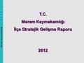 Meram Kaymakamlığı 2 0 1 2 T.C. Meram Kaymakamlığı İlçe Stratejik Gelişme Raporu 2012.