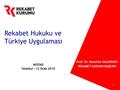 1 Rekabet Hukuku ve Türkiye Uygulaması MÜSİAD İstanbul - 12 Ocak 2015 Prof. Dr. Nurettin KALDIRIMCI REKABET KURUMU BAŞKANI.