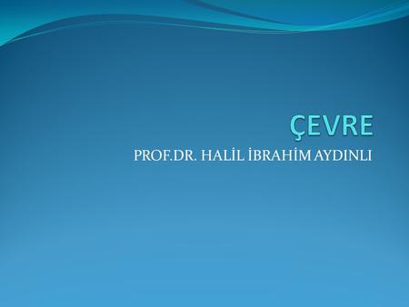 PROF.DR. HALİL İBRAHİM AYDINLI