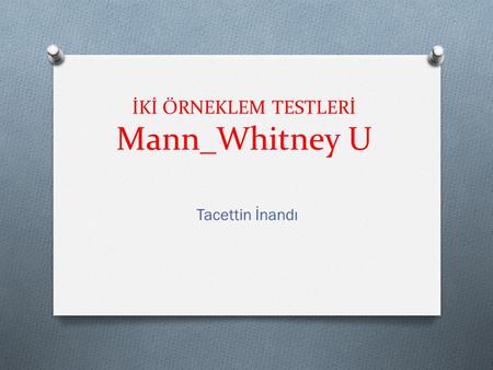 İKİ ÖRNEKLEM TESTLERİ Mann_Whitney U