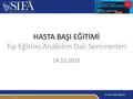 HASTA BAŞI EĞİTİMİ Tıp Eğitimi Anabilim Dalı Seminerleri 24.11.2015 / 191.