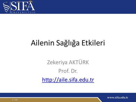 Ailenin Sağlığa Etkileri Zekeriya AKTÜRK Prof. Dr.  / 301.