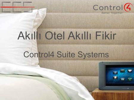 Akıllı Otel Akıllı Fikir Control4 Suite Systems. Control4 Suite Systems, Otelcilik Sektörü için ideal otomasyon ve enerji yönetim çözümüdür. Ekonomik,