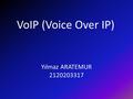 VoIP (Voice Over IP) Yılmaz ARATEMUR 2120203317.