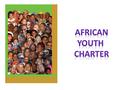 Afrika Gençlik Bildirisi 2006 Yılında kabul edilerek tüm Afrika ülkelerinin onayına sunulmuştır 2007 yılında ülkeler barış armağanı olarak çeşitli projeler.