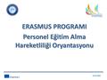 ERASMUS PROGRAMI Personel Eğitim Alma Hareketliliği Oryantasyonu 12.01.2016.