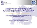 Avrupa Üniversiteler Birliği (EUA) Kurumsal Değerlendirme Programı (IEP) Programa İlişkin Bilgiler ve Gazi Üniversitesi’nin Dış Değerlendirme Süreci Prof.