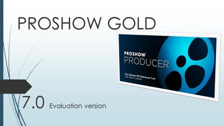 PROSHOW GOLD 7.0 Evaluation version. PROGRAMIN ÇALISMASI Program açılınca New Slide Show penceresi açılır.(Sol alt taraftaki  Show at startup yazısının.