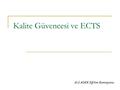 Kalite Güvencesi ve ECTS G.Ü.ADEK Eğitim Komisyonu.