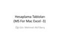 Hesaplama Tabloları (MS For Mac Excel -3)