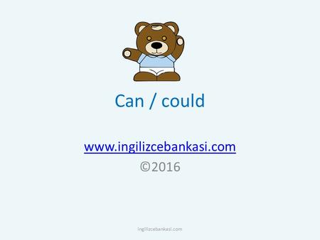 Can / could www.ingilizcebankasi.com ©2016 ingilizcebankasi.com.