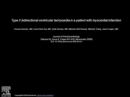 Type II bidirectional ventricular tachycardia in a patient with myocardial infarction Osman Sonmez, MD, Enes Elvin Gul, MD, Çetin Duman, MD, Mehmet Akif.