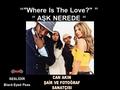 “Where Is The Love? ” “ AŞK NEREDE “ SESLİDİR Black Eyed Peas.