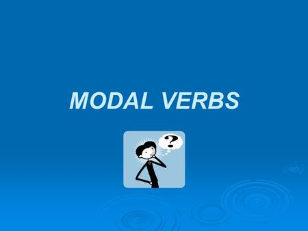 MODAL VERBS.  Modal’lar yardımcı fiilerdir ve İngilizce ‘de çok önemli bir rol oynarlar. Bu yardımcı fiilleri kullanarak birçok farklı durum için farklı.