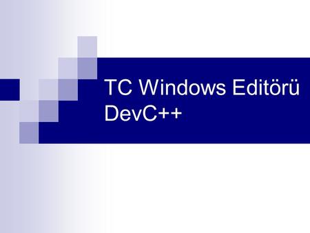 TC Windows Editörü DevC++. KURULUM PROGRAMIN KURULACAĞI YER BURADA BELİRLENİYOR.
