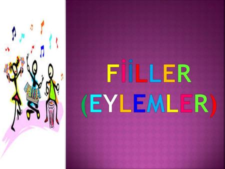 FİİLLER (EYLEMLER).