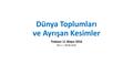 Dünya Toplumları ve Ayrışan Kesimler Trabzon 11 Mayıs 2016 Rev 1 – 08.06.2016.