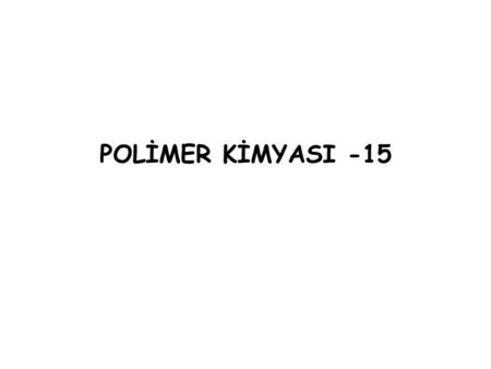 POLİMER KİMYASI -15.