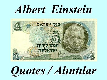 Albert Einstein Quotes / Alıntılar.
