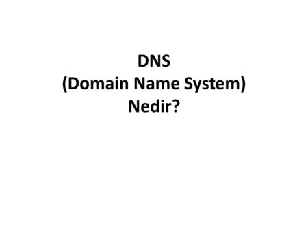 DNS (Domain Name System) Nedir?. DNS,Domain Name System’in kısaltılmış şeklidir. Türkçe karşılığı ise Alan İsimlendirme Sistemi olarak bilinir. DNS, 256.