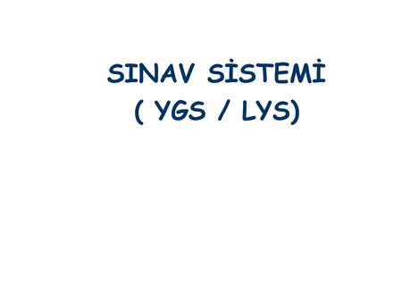 SINAV SİSTEMİ ( YGS / LYS).