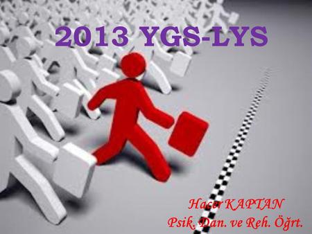 2013 YGS-LYS Hacer KAPTAN Psik. Dan. ve Reh. Öğrt.