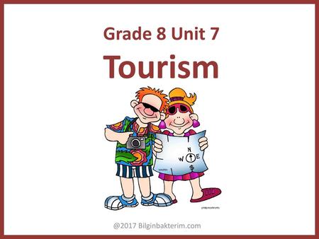 Grade 8 Unit 7 Tourism @2017 Bilginbakterim.com.