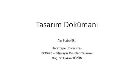Tasarım Dokümanı Alp Buğra Ekti Hacettepe Üniversitesi