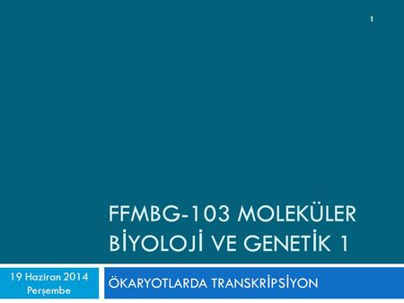 FFMBG-103 MOLEKÜLER BİYOLOJİ VE GENETİK 1