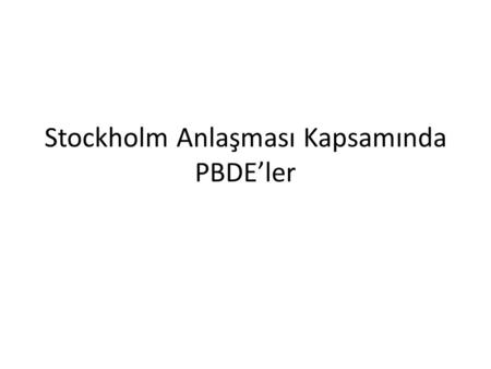 Stockholm Anlaşması Kapsamında PBDE’ler