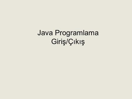 Java Programlama Giriş/Çıkış