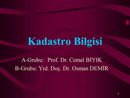 A-Grubu: Prof. Dr. Cemal BIYIK B-Grubu: Yrd. Doç. Dr. Osman DEMİR