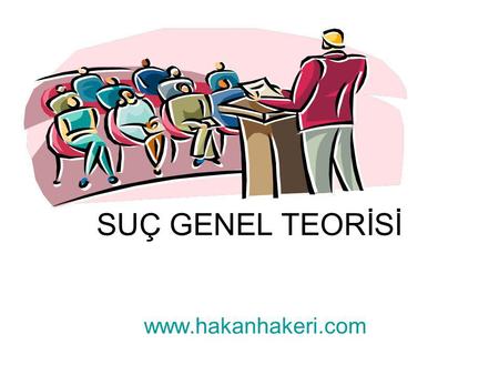 SUÇ GENEL TEORİSİ www.hakanhakeri.com.