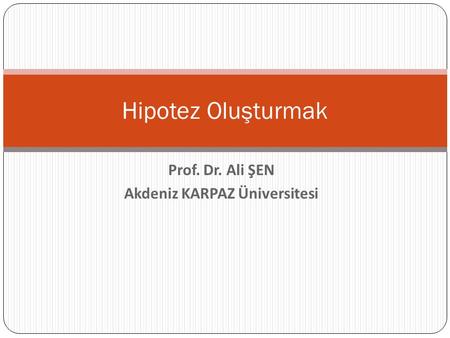 Prof. Dr. Ali ŞEN Akdeniz KARPAZ Üniversitesi