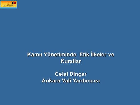 Kamu Yönetiminde Etik İlkeler ve Kurallar Ankara Vali Yardımcısı