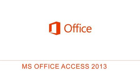 MS OFFICE Access 2013.