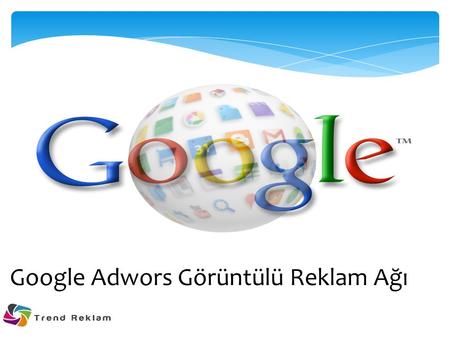 Google Adwors Görüntülü Reklam Ağı. Görüntülü Reklam Ağı Hakkında Görüntülü Reklam Ağı'nda reklam gösterdiğinizde, çok çeşitli ilgi alanlarına sahip geniş.