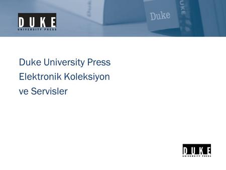 Duke University Press Elektronik Koleksiyon ve Servisler.