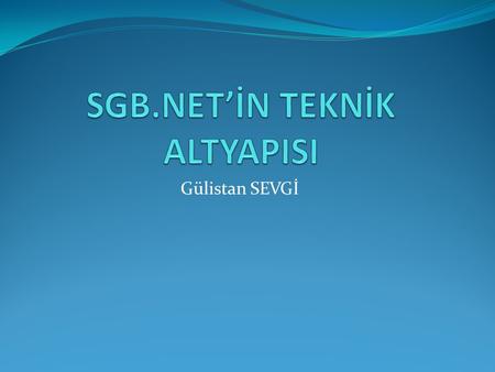 SGB.NET’İN TEKNİK ALTYAPISI