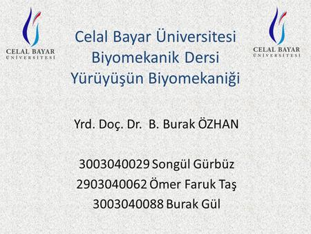 Celal Bayar Üniversitesi Biyomekanik Dersi Yürüyüşün Biyomekaniği