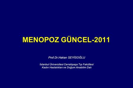 MENOPOZ GÜNCEL-2011 Prof.Dr.Hakan SEYİSOĞLU