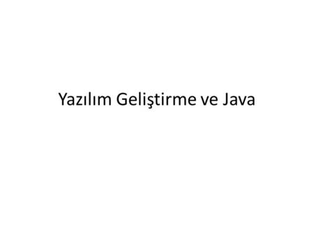 Yazılım Geliştirme ve Java