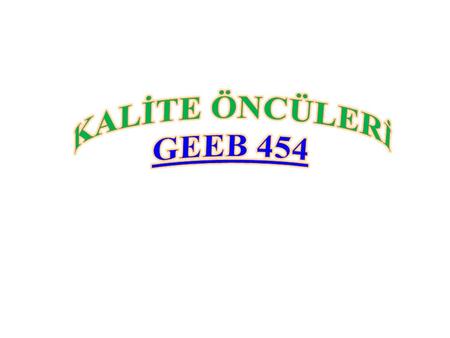 KALİTE ÖNCÜLERİ GEEB 454.
