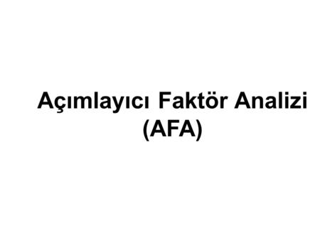 Açımlayıcı Faktör Analizi (AFA)