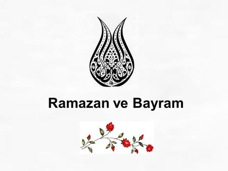 Ramazan ve Bayram.
