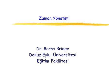 Dr. Berna Bridge Dokuz Eylül Üniversitesi Eğitim Fakültesi