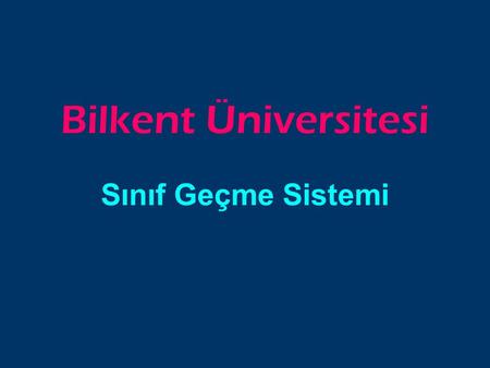 Bilkent Üniversitesi Sınıf Geçme Sistemi.