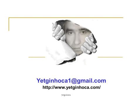 Yetginhoca1@gmail.com http://www.yetginhoca.com/ yetginhoca.
